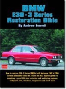 BMW E30-3 Series Restoration Bible : A Practical Manual Including Advice on Buying a Good Used Model for Restoration, Paperback Book BMW E30-3 Series Restoration Bible : A Practical Manual Including Advice on Buying a Good Used Model for Restoration, Paperback Book