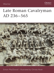 Late Roman Cavalryman, 236-565 AD, Paperback Book Late Roman Cavalryman, 236-565 AD, Paperback Book