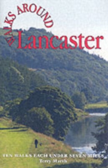 Walks Around Lancaster : Ten Walks of Seven Miles or Less