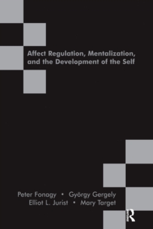Affect Regulation, Mentalization and the Development of the Self, Paperback Book Affect Regulation, Mentalization and the Development of the Self, Paperback Book