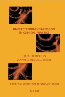 Understanding Narcissism in Clinical Practice, Paperback / softback Book Understanding Narcissism in Clinical Practice, Paperback / softback Book