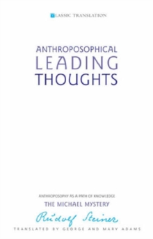 Anthroposophical Leading Thoughts : Anthroposophy as a Path of Knowledge: The Michael Mystery, Paperback Book Anthroposophical Leading Thoughts : Anthroposophy as a Path of Knowledge: The Michael Mystery, Paperback Book