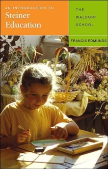 An Introduction to Steiner Education : The Waldorf School, Paperback Book An Introduction to Steiner Education : The Waldorf School, Paperback Book
