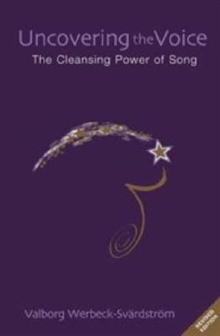 Uncovering the Voice : The Cleansing Power of Song, Paperback Book Uncovering the Voice : The Cleansing Power of Song, Paperback Book