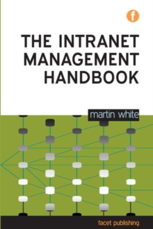 The Intranet Management Handbook, Paperback / softback Book The Intranet Management Handbook, Paperback / softback Book