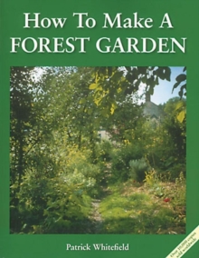 How to Make a Forest Garden, Paperback / softback Book How to Make a Forest Garden, Paperback / softback Book