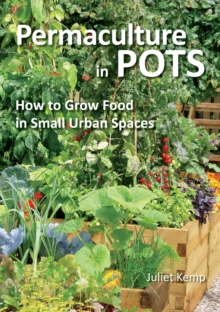 Permaculture in Pots : How to Grow Food in Small Urban Spaces, Paperback Book Permaculture in Pots : How to Grow Food in Small Urban Spaces, Paperback Book