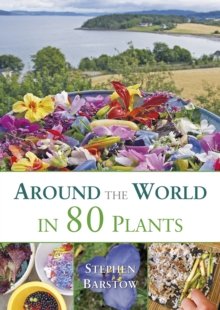 Around the world in 80 plants : An edible perrenial vegetable adventure for temperate climates, Paperback Book Around the world in 80 plants : An edible perrenial vegetable adventure for temperate climates, Paperback Book