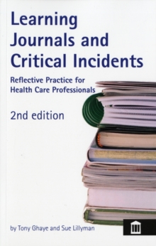 Learning Journals and Critical Incidents : Reflective Practice for Health Care Professionals, Paperback Book Learning Journals and Critical Incidents : Reflective Practice for Health Care Professionals, Paperback Book
