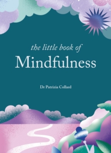 The Little Book of Mindfulness : 10 minutes a day to less stress, more peace