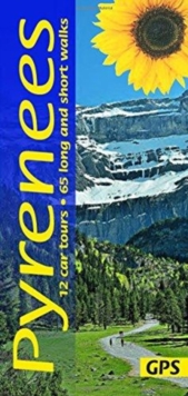 Pyrenees Sunflower Guide : 65 long and short walks with detailed maps and GPS; 12 car tours with pull-out map