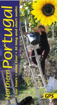 Northern Portugal : 3 car tours, wine tour, 30 long and short walks with GPS, Paperback / softback Book Northern Portugal : 3 car tours, wine tour, 30 long and short walks with GPS, Paperback / softback Book