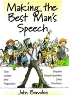 Making the Best Man's Speech, 2nd Edition : Tone, Content, Style, Preparation, Etiquette, Sample Speeches, Jokes and One-Liners, Paperback Book Making the Best Man's Speech, 2nd Edition : Tone, Content, Style, Preparation, Etiquette, Sample Speeches, Jokes and One-Liners, Paperback Book