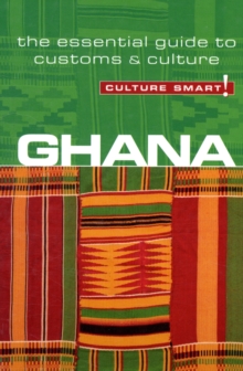 Ghana - Culture Smart! : The Essential Guide to Customs and Culture, Paperback Book Ghana - Culture Smart! : The Essential Guide to Customs and Culture, Paperback Book