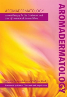 Aromadermatology : Aromatherapy in the Treatment and Care of Common Skin Conditions, Paperback Book Aromadermatology : Aromatherapy in the Treatment and Care of Common Skin Conditions, Paperback Book