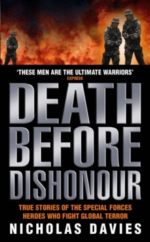 Death Before Dishonour : True Stories of the Special Force Heroes Who Fight Global Terror, Paperback Book Death Before Dishonour : True Stories of the Special Force Heroes Who Fight Global Terror, Paperback Book