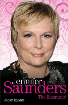Jennifer Saunders - the Biography, Hardback Book Jennifer Saunders - the Biography, Hardback Book