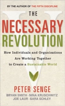 The Necessary Revolution : How Individuals and Organizations are Working Together to Create a Sustainable World, Paperback / softback Book The Necessary Revolution : How Individuals and Organizations are Working Together to Create a Sustainable World, Paperback / softback Book