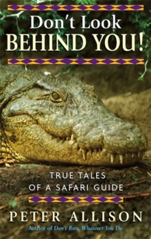 Don't Look Behind You! : True Tales of A Safari Guide, Paperback Book Don't Look Behind You! : True Tales of A Safari Guide, Paperback Book