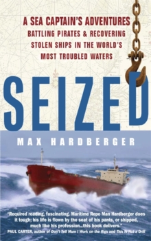 Seized! : A Sea Captain's Adventures Battling Pirates and Recovering Stolen Ships in the World's Most Troubled Waters, Paperback Book Seized! : A Sea Captain's Adventures Battling Pirates and Recovering Stolen Ships in the World's Most Troubled Waters, Paperback Book