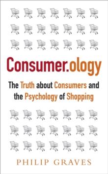Consumerology : The Truth about Consumers and the Psychology of Shopping, Paperback Book Consumerology : The Truth about Consumers and the Psychology of Shopping, Paperback Book