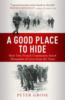 A Good Place to Hide : How One Community Saved Thousands of Lives from the Nazis In WWII, Paperback Book A Good Place to Hide : How One Community Saved Thousands of Lives from the Nazis In WWII, Paperback Book