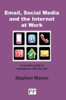 Email, Social Media and the Internet at Work : A Concise Guide to Compliance with the Law, Paperback / softback Book Email, Social Media and the Internet at Work : A Concise Guide to Compliance with the Law, Paperback / softback Book