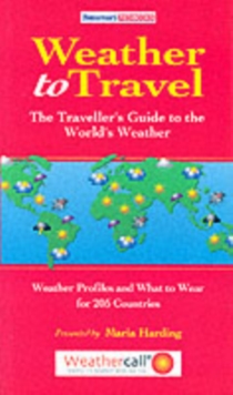 Weather to Travel : The Traveller's Guide to the World's Weather, Paperback Book Weather to Travel : The Traveller's Guide to the World's Weather, Paperback Book