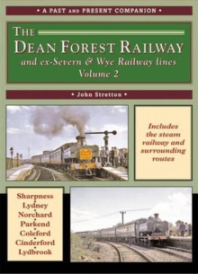 The Dean Forest Railway : And Former Severn and Wye Railway Lines v. 2