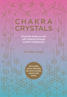 Chakra Crystals : Promote Balance and Self-Healing Through Crystal Meditations, Paperback / softback Book Chakra Crystals : Promote Balance and Self-Healing Through Crystal Meditations, Paperback / softback Book