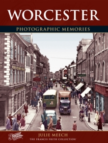 Worcester : Photographic Memories, Paperback / softback Book Worcester : Photographic Memories, Paperback / softback Book