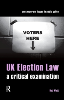 UK Election Law : A Critical Examination