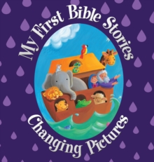 My First Bible Stories : Changing Pictures, Hardback Book My First Bible Stories : Changing Pictures, Hardback Book
