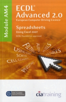 ECDL Advanced Syllabus 2.0 Module AM4 Spreadsheets Using Excel 2007 : Module AM4, Spiral bound Book ECDL Advanced Syllabus 2.0 Module AM4 Spreadsheets Using Excel 2007 : Module AM4, Spiral bound Book