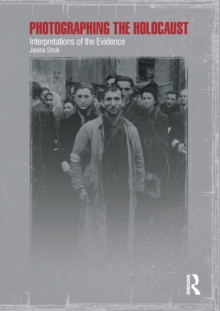 Photographing the Holocaust : Interpretations of the Evidence, Paperback Book Photographing the Holocaust : Interpretations of the Evidence, Paperback Book