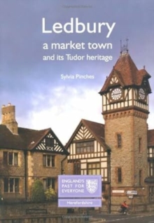 Ledbury : A Market Town and its Tudor Heritage