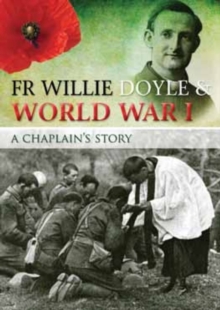 Fr Willie Doyle & World War I : A Chaplain's Story, Paperback Book Fr Willie Doyle & World War I : A Chaplain's Story, Paperback Book