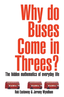 Why Do Buses Come in Threes? : The Hidden Maths of Everyday Life, Paperback Book Why Do Buses Come in Threes? : The Hidden Maths of Everyday Life, Paperback Book