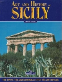 Art and History of Sicily : The Towns - The Archeological Sites - The Countryside, Paperback Book Art and History of Sicily : The Towns - The Archeological Sites - The Countryside, Paperback Book