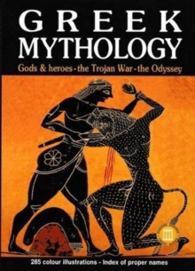 Greek Mythology : Gods & Heroes - The Trojan War - The Odyssey, Paperback / softback Book Greek Mythology : Gods & Heroes - The Trojan War - The Odyssey, Paperback / softback Book