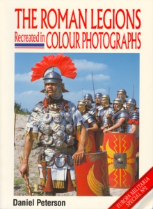 The Roman Legions Recreated in Colour Photographs, Paperback Book The Roman Legions Recreated in Colour Photographs, Paperback Book