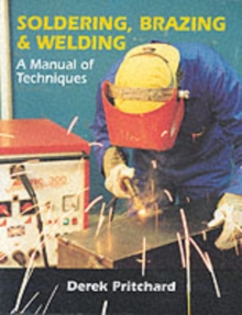 Soldering, Brazing & Welding : A Manual of Techniques, Paperback Book Soldering, Brazing & Welding : A Manual of Techniques, Paperback Book