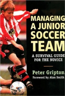 Managing a Junior Soccer Team : A Survival Quide for the Novice, Paperback Book Managing a Junior Soccer Team : A Survival Quide for the Novice, Paperback Book