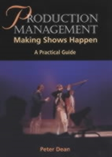Production Management : Making Shows Happen - A Practical Guide, Paperback Book Production Management : Making Shows Happen - A Practical Guide, Paperback Book