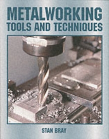 Metalworking : Tools and Techniques, Hardback Book Metalworking : Tools and Techniques, Hardback Book