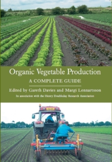 Organic Vegetable Production : A Complete Guide, Paperback Book Organic Vegetable Production : A Complete Guide, Paperback Book