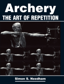 Archery : The Art of Repetition, Paperback Book Archery : The Art of Repetition, Paperback Book