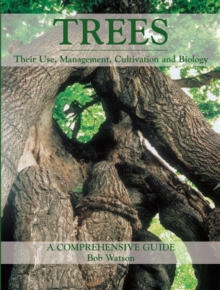 Trees : Their Use, Management, Cultivation and Biology, A Comprehensive Guide, Hardback Book Trees : Their Use, Management, Cultivation and Biology, A Comprehensive Guide, Hardback Book