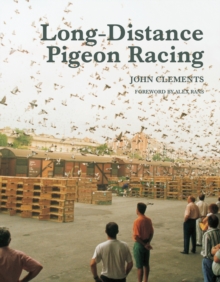 Long-Distance Pigeon Racing, Hardback Book Long-Distance Pigeon Racing, Hardback Book