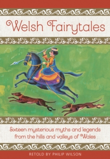 Welsh Fairytales : Sixteen mysterious myths and legends from the hills and valleys of Wales, Hardback Book Welsh Fairytales : Sixteen mysterious myths and legends from the hills and valleys of Wales, Hardback Book